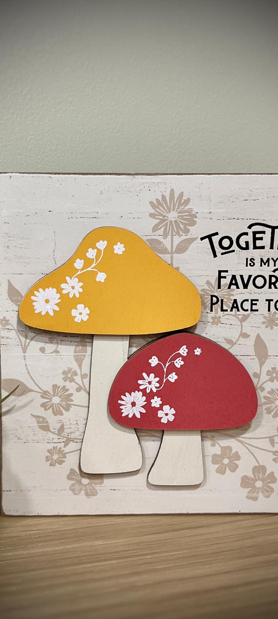 Together Is My Favorite Place Mushroom Sign