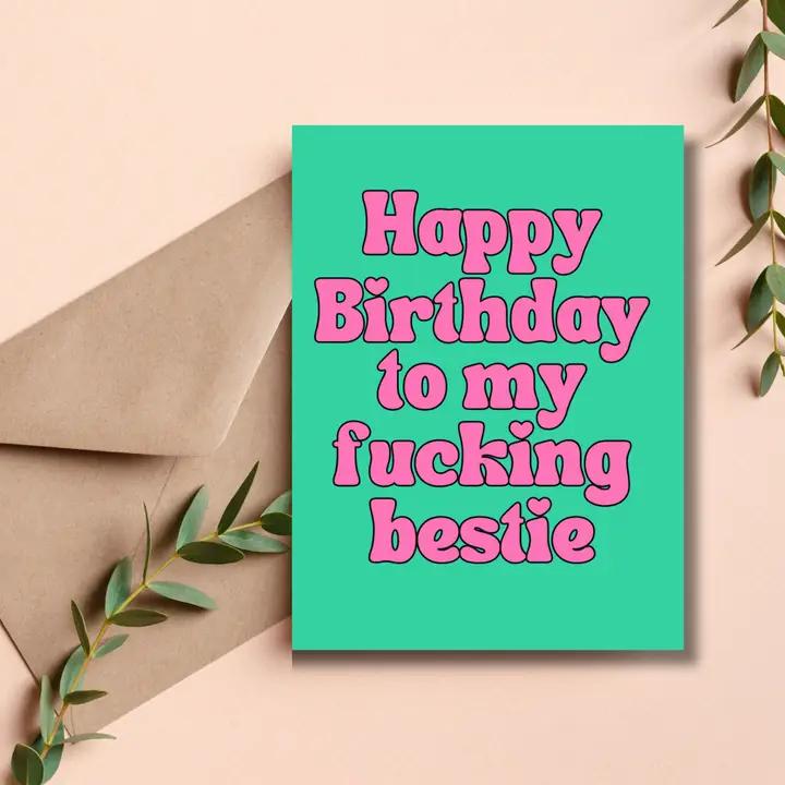 Happy Birthday To My Fucking Bestie Greeting Card
