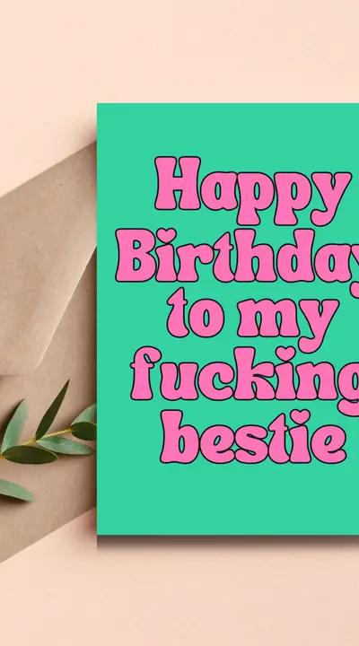 Happy Birthday To My Fucking Bestie Greeting Card