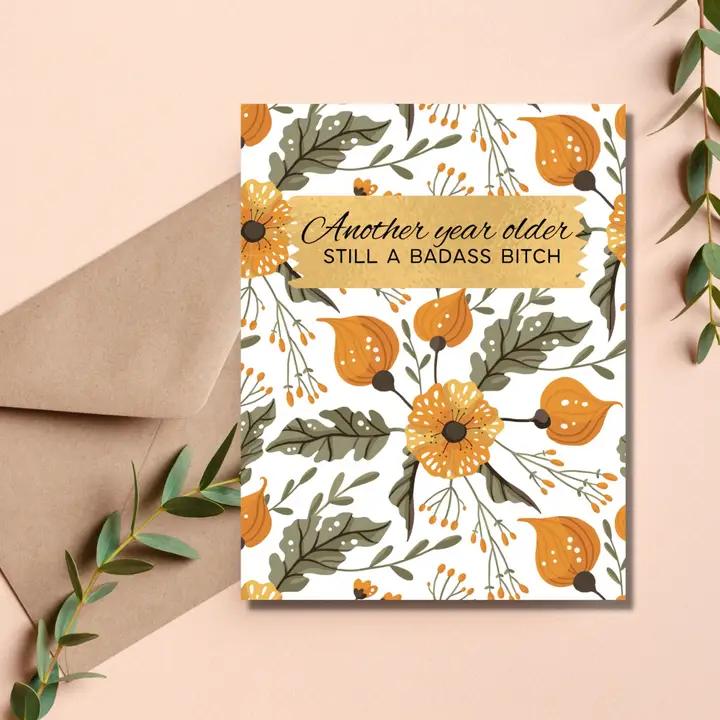 Another Year Older Still A Badass Bitch Greeting Card