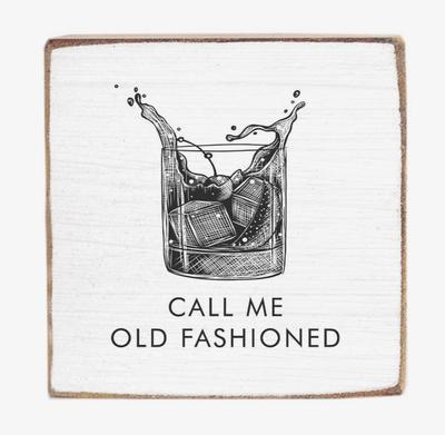 Call Me Old Fashioned Block Sign