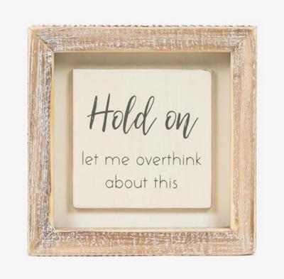 Hold On Let Me Overthink About This Wood Sign