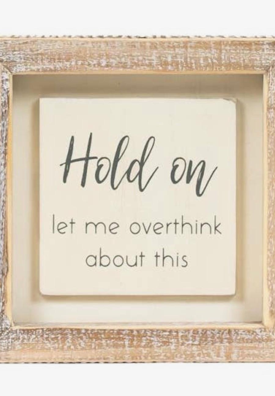 Hold On Let Me Overthink About This Wood Sign