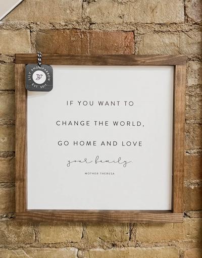 If You Want To Change The World Wood Sign