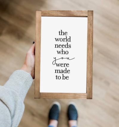 The World Needs You Wood Sign
