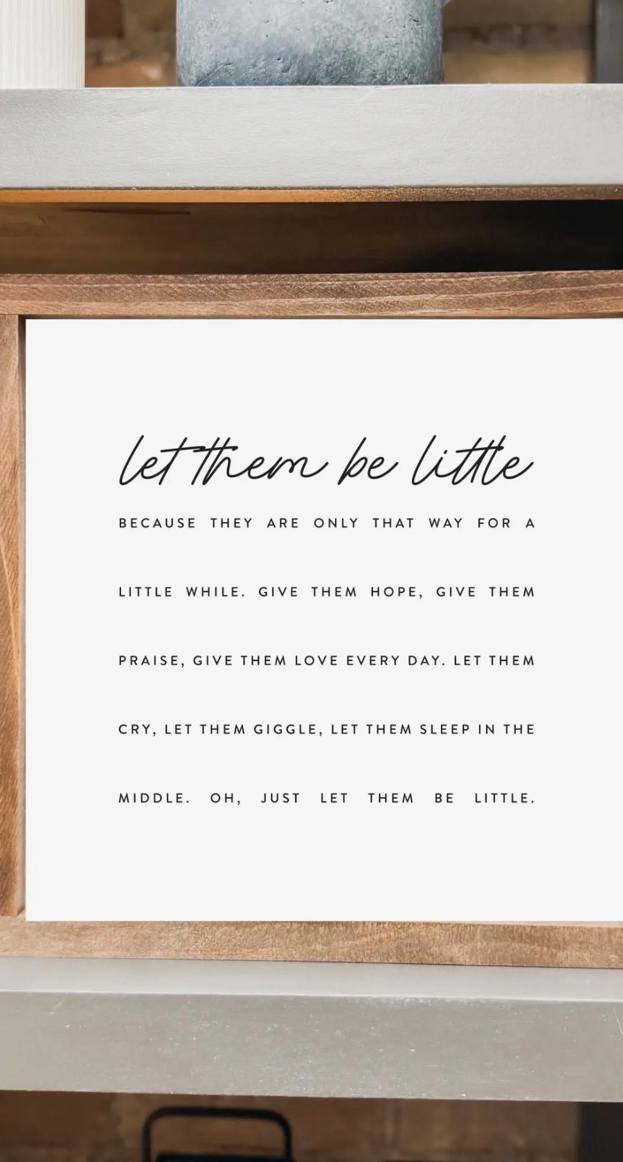 Let Them Be Little Wood Sign