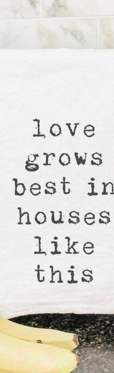 Love Grows Best Tea Towel
