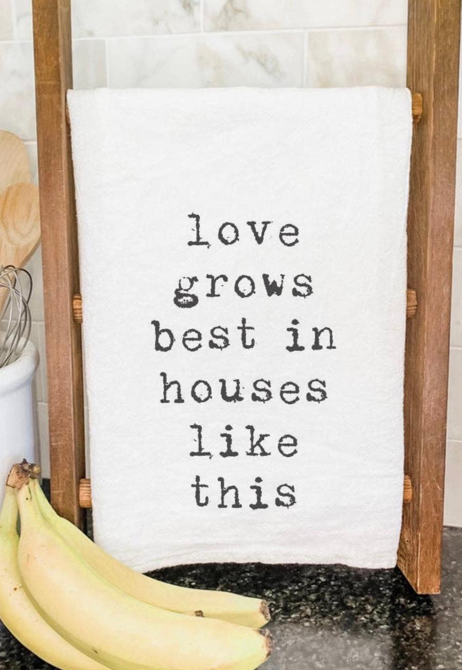 Love Grows Best Tea Towel
