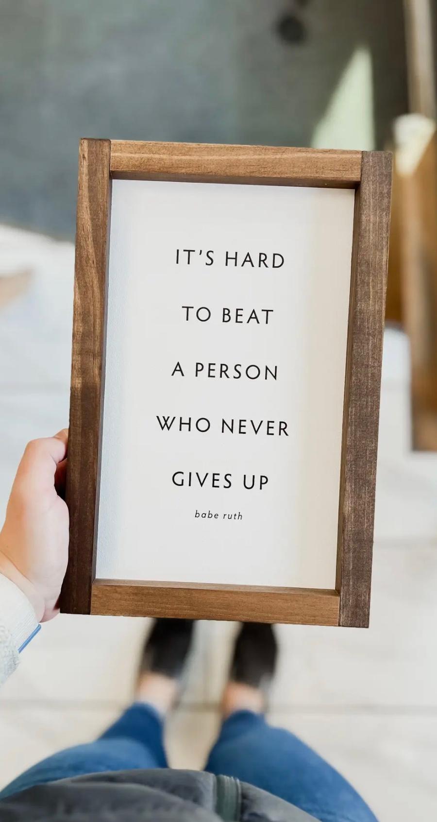 Hard to Beat A Person Who Never Gives Up Wood Sign