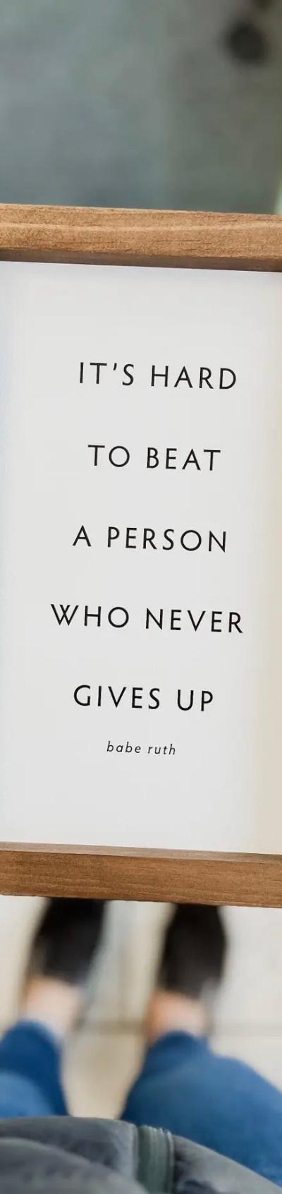 Hard to Beat A Person Who Never Gives Up Wood Sign