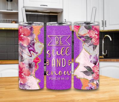 "Be Still and Know" Psalm 46:10 20oz Tumbler