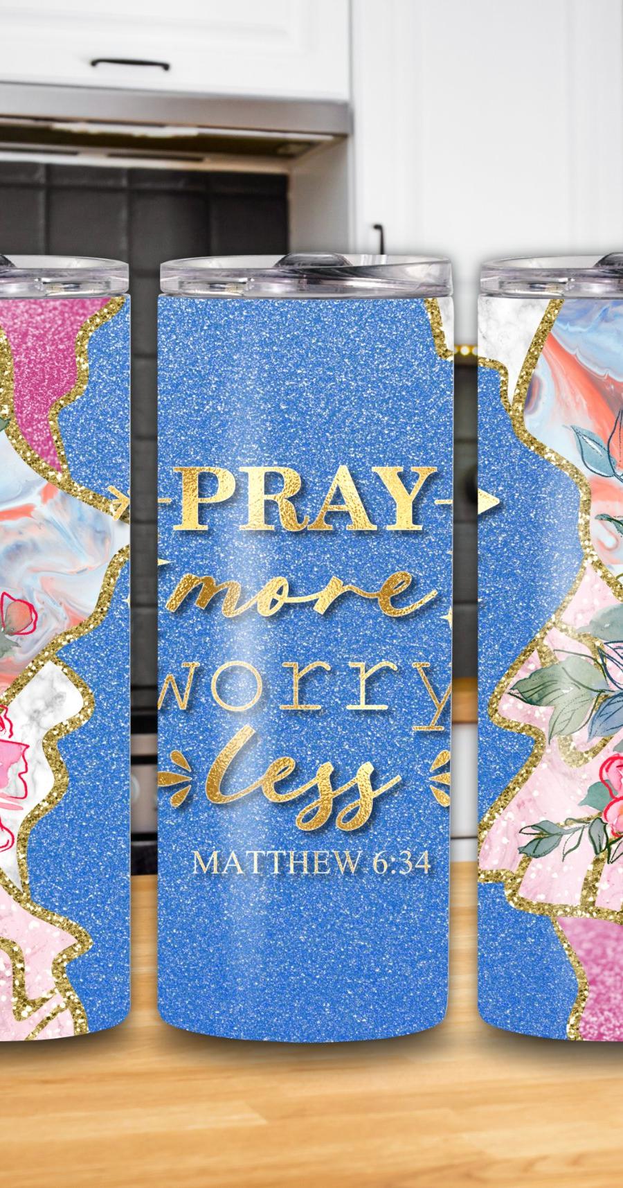 "Pray More, Worry Less" Mathew 6:34 20oz Tumbler