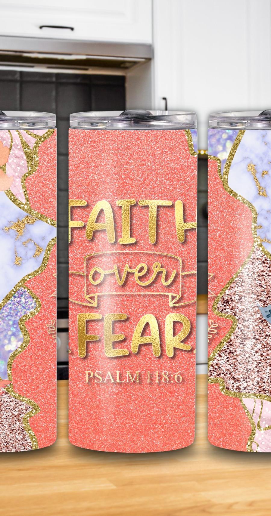 "Faith Over Fear" Psalm 118:6 20oz Tumbler