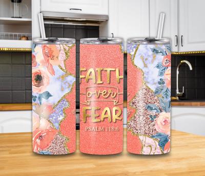 "Faith Over Fear" Psalm 118:6 20oz Tumbler