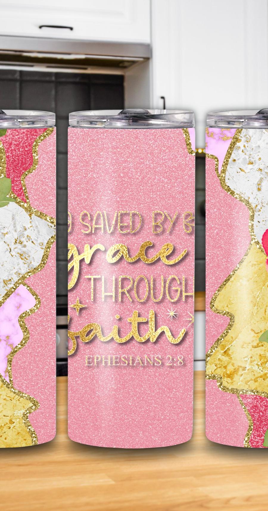 "Saved By Grace Through Faith" Ephesians 2:8 20oz Tumbler