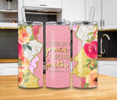 "Saved By Grace Through Faith" Ephesians 2:8 20oz Tumbler