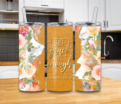 "His Grace is Enough" 2 Corinthians 12:9 20oz Tumbler