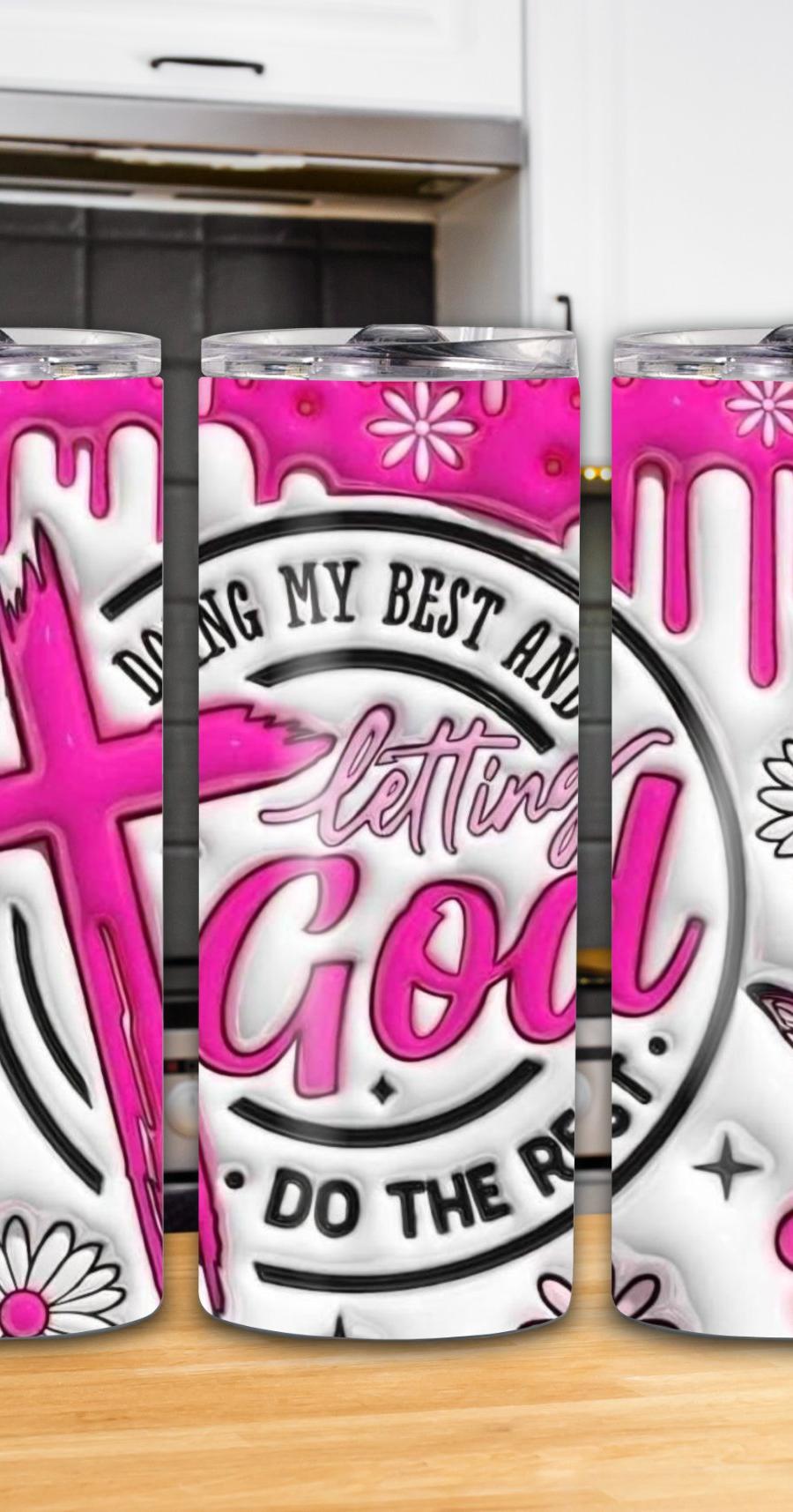 "Doing My Best and Letting God Do the Rest" 20oz Tumbler