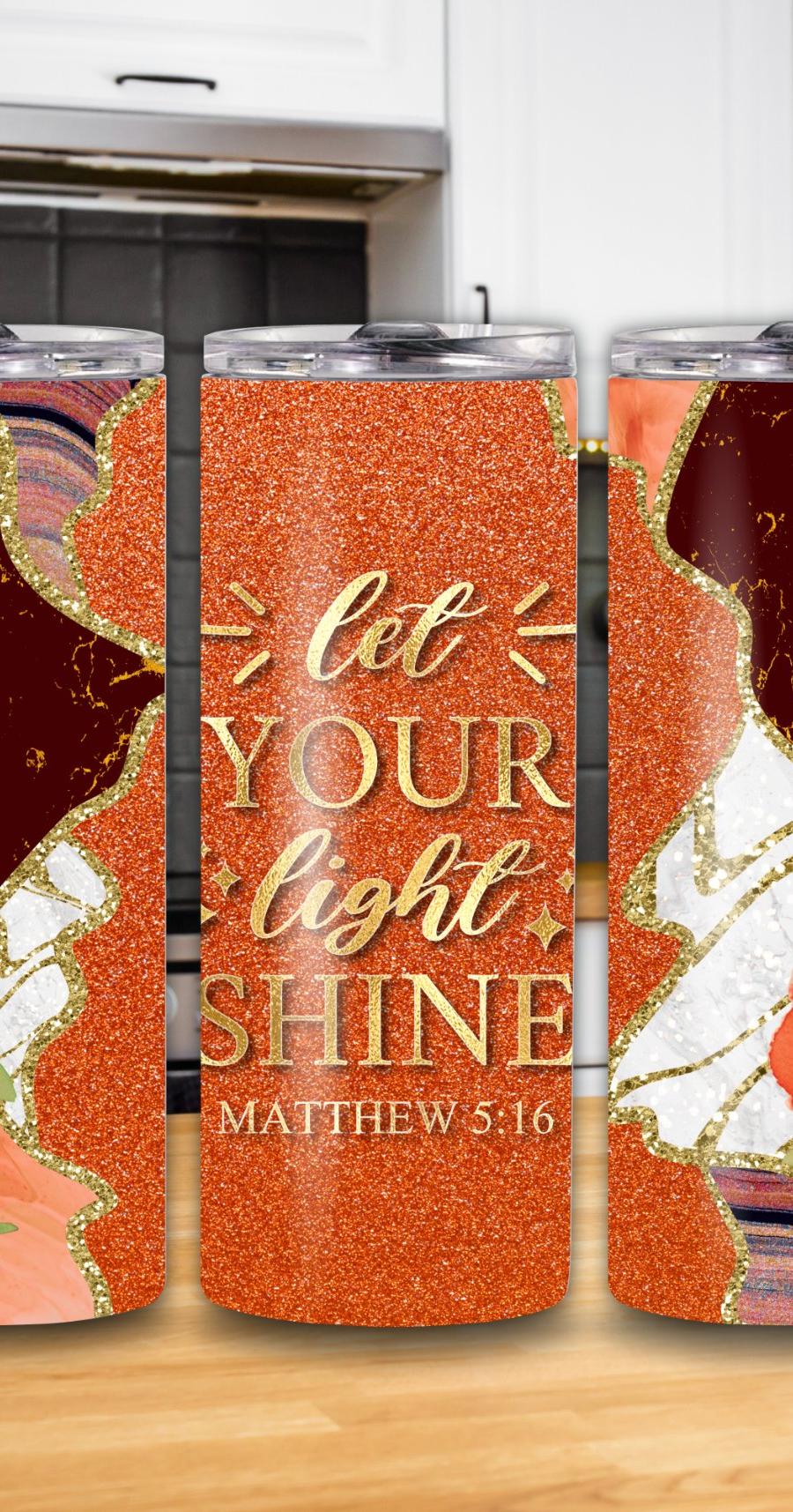 "Let Your Light Shine" Matthew 5:16 20oz Tumbler