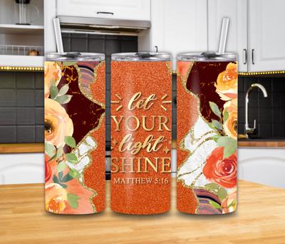 "Let Your Light Shine" Matthew 5:16 20oz Tumbler