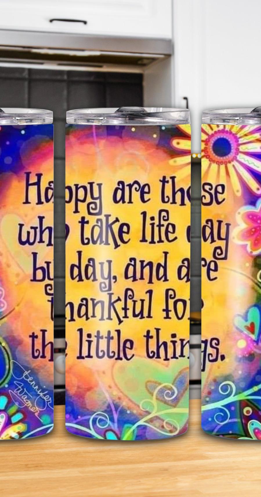 "Happy are those who take life day by day..." 20oz Tumbler